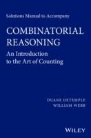 Solutions Manual to Accompany Combinatorial Reasoning: An Introduction to t