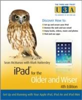 iPad for the Older and Wiser: Get Up and Running with your iPad or iPad min