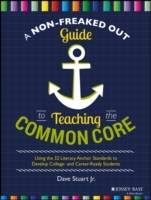 A Non-Freaked Out Guide to Teaching the Common Core: Using the 32 Literacy