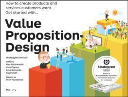 Value Proposition Design: How to Make Stuff People Want