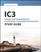 IC3: Internet and Computing Core Certification Computing Fundamentals Study