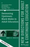 Swimming Upstream: Black Males in Adult Education: New Directions for Adult