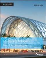 Mastering Autodesk Revit Architecture: Autodesk Official Press