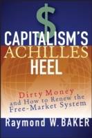 Capitalism's Achilles Heel: Dirty Money and How to Renew the Free-Market Sy