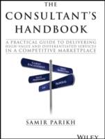 The Consultant's Handbook: A practical guide to delivering high-value and d