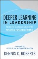 Deeper Learning in Leadership: Helping College Students Find the Potential