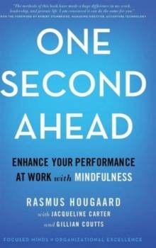 One Second Ahead : Enhance Your Performance at Work with Mindfulness