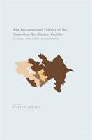 International Politics of the Armenian-Azerbaijani Conflict