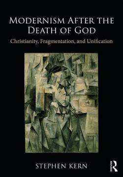 Modernism after the death of god - christianity, fragmentation, and unifica