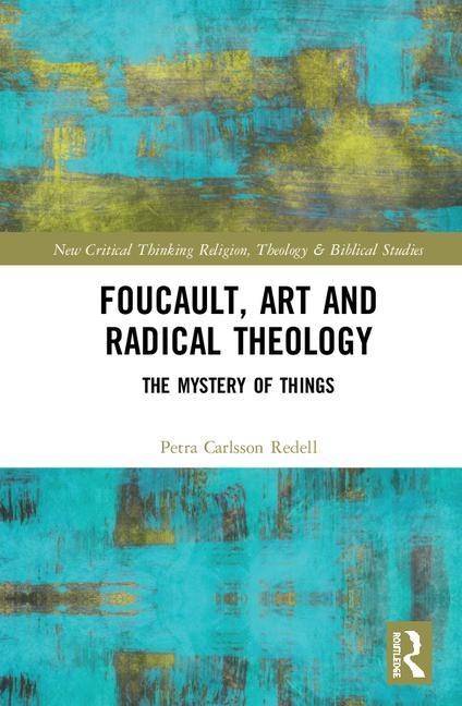 Foucault, art, and radical theology - the mystery of things