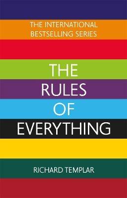 The Rules of Everything: A complete code for success and happiness in every