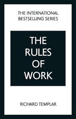 The Rules of Work: A definitive code for personal success