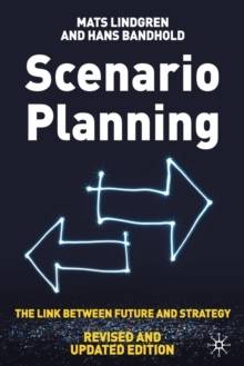 Scenario Planning - Revised and Updated: The Link Between Future and Strat