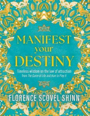 Manifest Your Destiny: Timeless Wisdom on the Law of Attraction from 'The Game of Life and How to Play It'