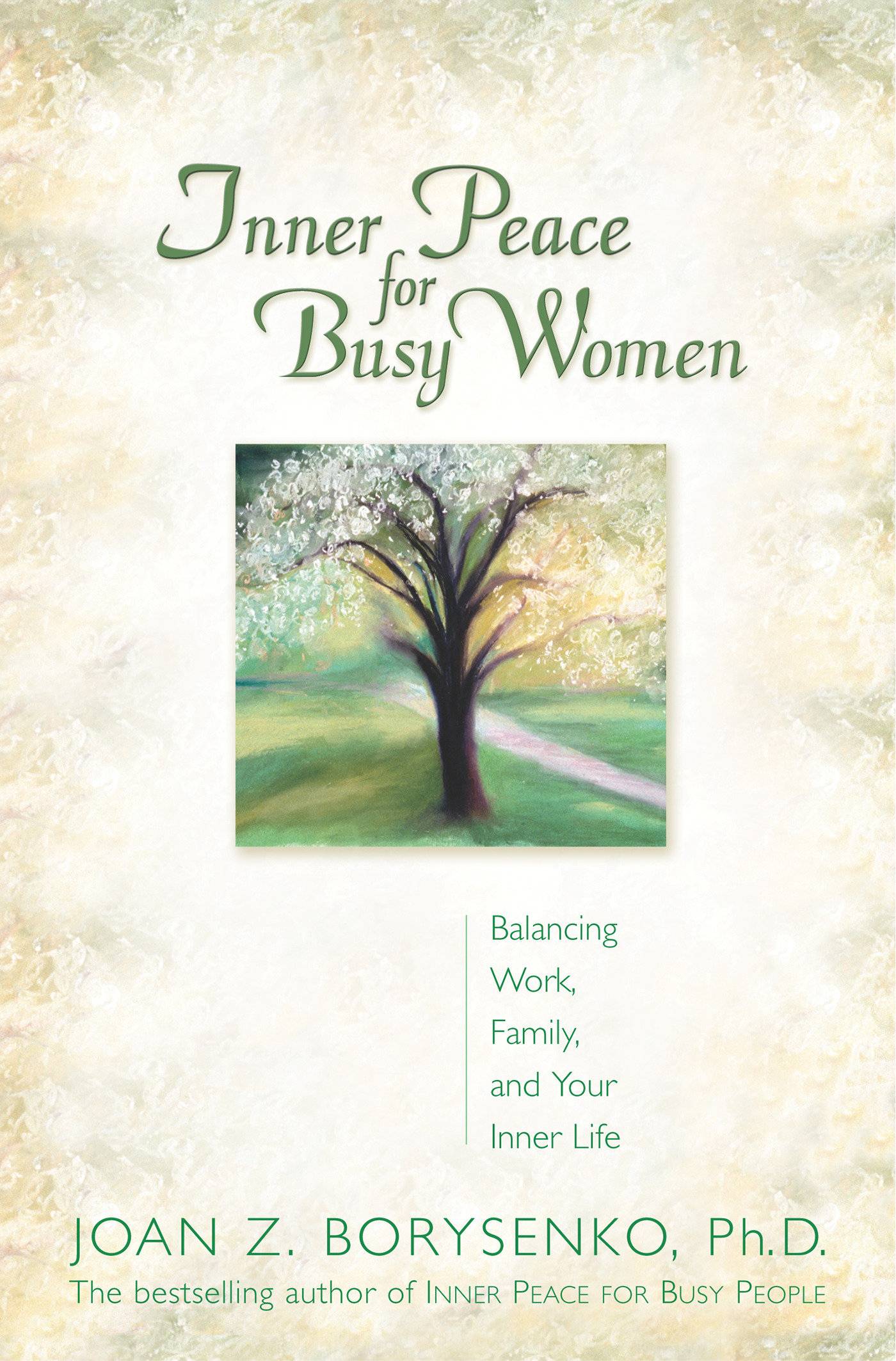 Inner Peace For Busy Women: Balancing Work, Family & Your In