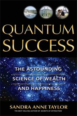 Quantum success - the astounding science of wealth and happiness