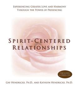 Spirit-centered relationships - experiencing greater love and harmony throu