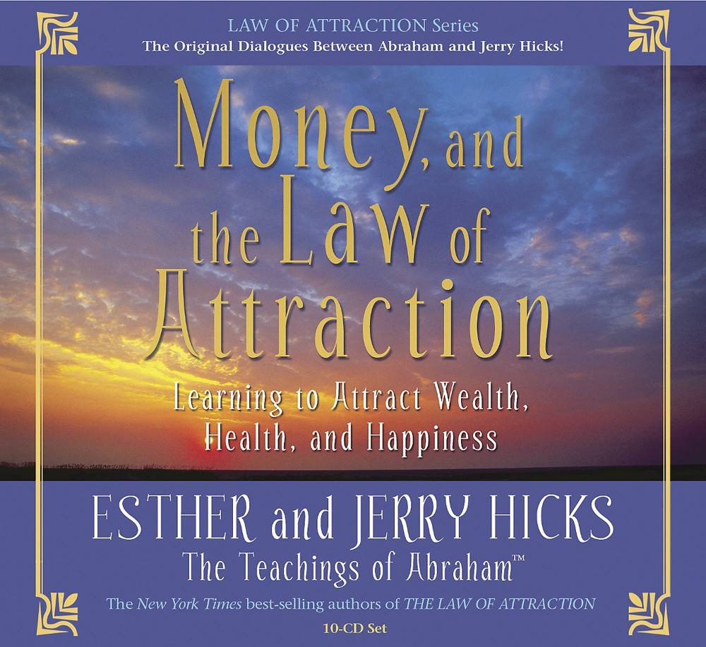 Money, and the law of attraction - learning to attract wealth, health, and