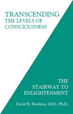 Transcending the levels of consciousness - the stairway to enlightenment