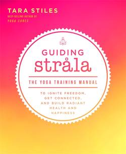 Guiding strala - the yoga training manual to ignite freedom, get connected,