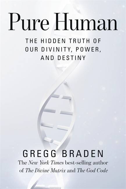 Pure Human: The Hidden Truth of Our Divinity, Power, and Destiny