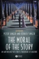 The Moral of the Story: An Anthology of Ethics Through Literature