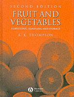 Fruit and Vegetables: Harvesting, Handling and Storage, 2nd Edition