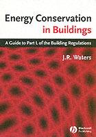 Energy conservation in buildings - a guide to part l of the building regula