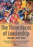 The Three Faces of Leadership: Manager, Artist, Priest