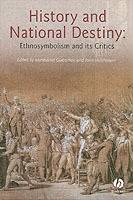 History And National Destiny: Ethnosymbolism and its Critics