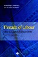 Threads of Labour: Garment Industry Supply Chains from the Workers' Perspec