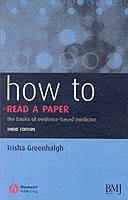 How to Read a Paper: The Basics of Evidence-based Medicine, 3rd Edition