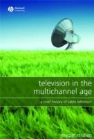 Television in the Multichannel Age: A Brief History of Cable Television