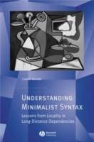 Understanding Minimalist Syntax: Lessons from Locality in Long-Distance Dep