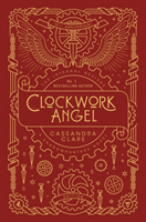 The Infernal Devices 1: Clockwork Angel  10th Anniversary Edition