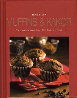 Njut av Muffins : en samling med över 100 läckra recept