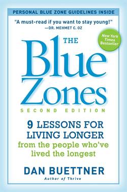 Blue zones 2nd edition - 9 lessons for living longer from the people whove