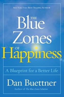 Blue zones of happiness - lessons from the worlds happiest people