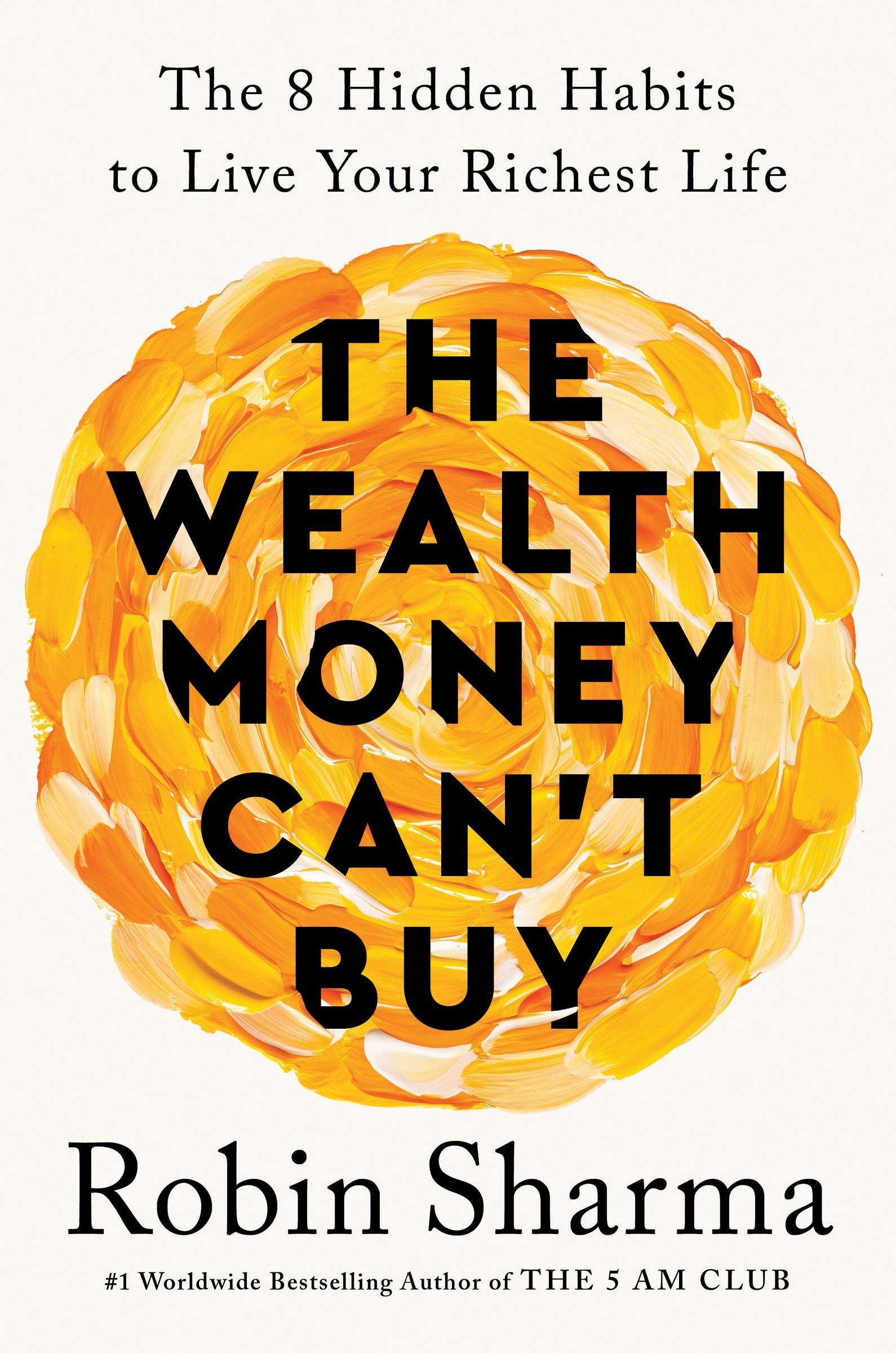 The Wealth Money Can't Buy: The 8 Hidden Habits to Live Your Richest Life