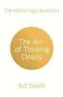 The Art of Thinking Clearly