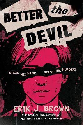 Better The Devil: Queer dark YA thriller from the bestselling author of All That's Left in the World