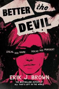 Better The Devil: Queer dark YA thriller from the bestselling author of All That's Left in the World