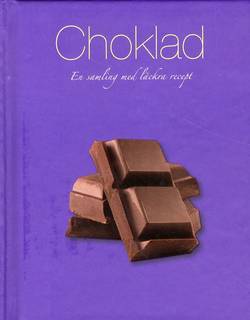 Choklad : en samling med läckra recept
