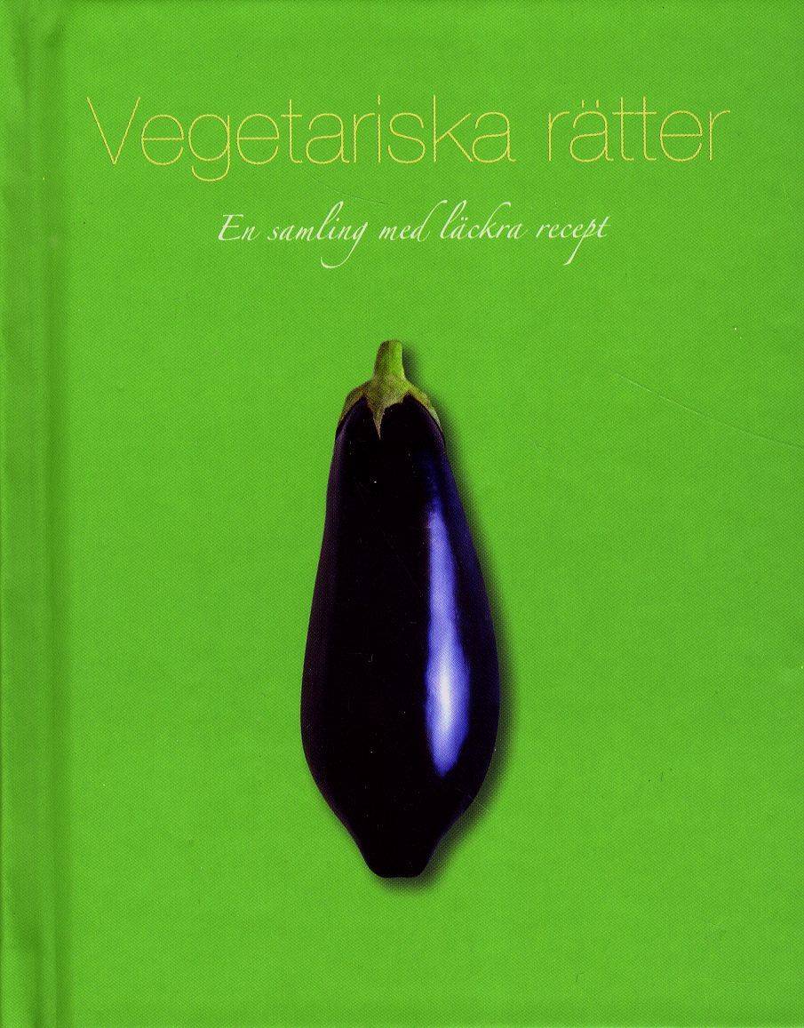 Vegetariska rätter : en samling med läckra recept