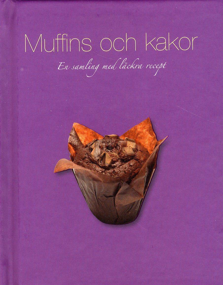 Muffins och kakor : en samling med läckra recept