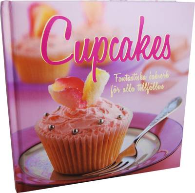 Cupcakes - Fantastiska bakverk för alla