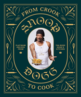 From Crook to Cook: Platinum Recipes from The Boss Dogg's Kitchen