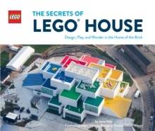 Secrets of LEGO (R) House - Design, Play, and Wonder in the Home of the Bri