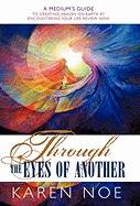 Through the Eyes of Another: A Medium's Guide to Creating Heaven on Earth by Encountering Your Life Review Now