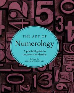 The Art of Numerology: A Practical Guide to Uncover Your Destiny
